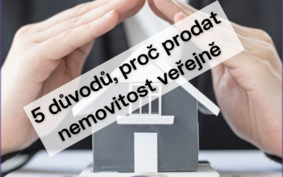 5 důvodů, proč prodat nemovitost veřejně